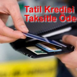 Tatil Kredisi Kaç Taksitle Ödeniyor?