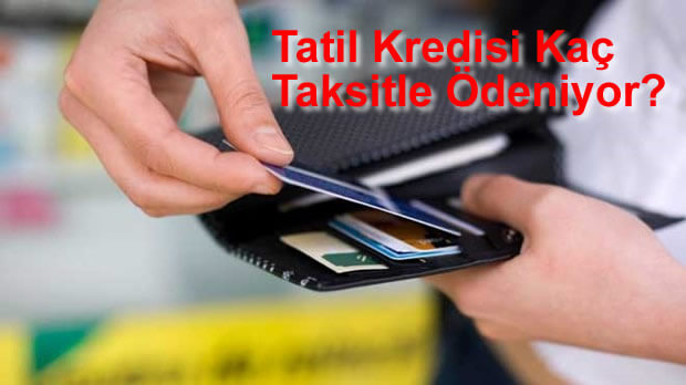 Tatil Kredisi Kaç Taksitle Ödeniyor?